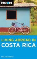 Moon Living Abroad In Costa Rica di Erin Van Rheenen edito da Avalon Travel Publishing