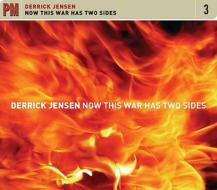 Now This War Has Two Sides di Derrick Jensen edito da Pm Press