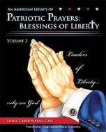 An American Legacy Of Patriotic Prayers di Linda Carol Harms Case edito da Wheatmark