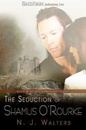 The Seduction Of Shamus O'rourke di N. J. Walters edito da Samhain Publishing Ltd