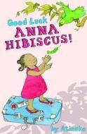 Good Luck, Anna Hibiscus! di Atinuke edito da Kane/Miller Book Publishers