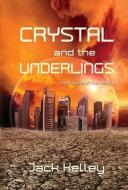 Crystal and the Underlings: the future of humanity di Jack Kelley edito da LIGHT MESSAGES