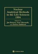 Nuclear Analytical Methods in the Life Sciences 1994 di Jan Kucera, Ivan Obrusník, Enrico Sabbioni edito da Humana Press