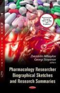 Pharmacology Researcher Biographical Sketches & Research Summaries di Zvezdelin Mihaylov edito da Nova Science Publishers Inc