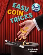 Easy Coin Tricks di Stephanie Turnbull edito da SMART APPLE MEDIA