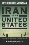 Iran and the United States di Seyed Hossein Mousavian, Shahir Shahidsaless edito da BLOOMSBURY 3PL