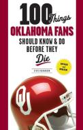 100 Things Oklahoma Fans Should Know & Do Before They Die di Steve Richardson edito da Triumph Books