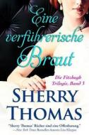 Eine Verfuhrerische Braut: Die Fitzhugh Trilogie, Band 3 di Sherry Thomas edito da Sherry Thomas