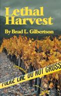 Lethal Harvest di Brad L. Gilbertson edito da ALIVE Books