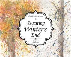 Awaiting Winter's End di Cindy M. Ross edito da MASCOT BOOKS