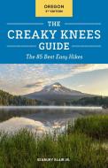 The Creaky Knees Guide Oregon: The 85 Best Easy Hikes di Seabury Blair edito da SASQUATCH BOOKS