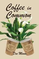 Coffee in Common di Dee Mann edito da Mason Marshall Press