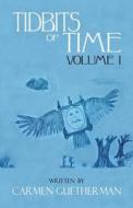 Tidbits Of Time Volume I di Carmen Guetherman edito da Publishamerica