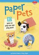 Paper Pets: 10 Pets to Pop Out and Play With! di Kim Hankinson, Ruby Taylor, Richard Jewitt edito da Walter Foster Jr