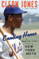 Coming Home: My Amazin' Life with the New York Mets di Cleon Jones, Gary Kaschak edito da TRIUMPH BOOKS