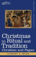 Christmas in Ritual and Tradition di Clement A. Miles edito da Cosimo Classics