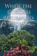 When the Goddess Returns to Eden di Nicholas Moon edito da Page Publishing, Inc.