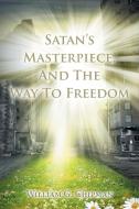 Satan's Masterpiece, And The Way To Freedom di William G Chipman edito da URLink Print & Media, LLC