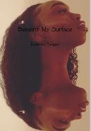 Beneath My Surface di Emerald Twiggs edito da Lulu.com