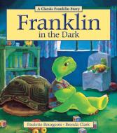 Franklin in the Dark di Paulette Bourgeois edito da Kids Can Press