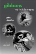 Gibbons: The Invisible Apes di John Steckley edito da Rock's Mills Press
