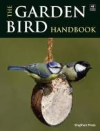 The Garden Bird Handbook di Stephen Moss, Wildlife Trusts edito da Bloomsbury Publishing Plc
