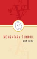 Momentary Turmoil di Robin Thomas edito da Cinnamon Press