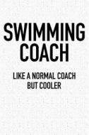 SWIMMING COACH LIKE A NORMAL C di Getthread Granite Journals edito da INDEPENDENTLY PUBLISHED