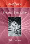 The Findhorn Book Of Practical Spirituality di Kathy Gottberg edito da Findhorn Press Ltd.