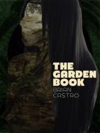 Brain Castro - the Garden Book di Brian Castro edito da Kaya Production,U.S.
