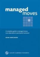 A Complete Guide To Managed Moves As An Alternative To Permanent Exclusion di Adam Abdelnoor edito da Calouste Gulbenkian Foundation
