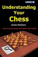 Understanding Your Chess di James Rizzitano edito da Gambit Publications