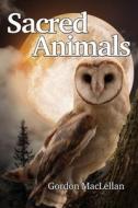 Sacred Animals di Gordon Maclellan edito da GREEN MAGIC