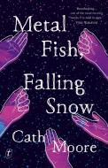 Metal Fish, Falling Snow di Cath Moore edito da TEXT PUB CO