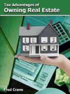 Tax Advantages of Owning Real Estate di Fred Crane edito da Transline Supply