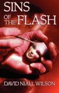 Sins of the Flash di David Niall Wilson edito da CREATESPACE