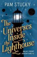 The Universes Inside the Lighthouse: Balky Point Adventure #1 di Pam Stucky edito da Wishing Rock Press