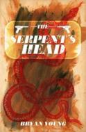The Serpent's Head di Bryan Young edito da Silence in the Library LLC