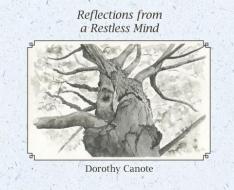 Reflections From A Restless Mind di Canote Dorothy C Canote edito da Aka Yola