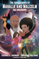 The Adventures of Mahalia and Malcolm The Robinsons di Terance Shipman, Prudence Williams edito da Team Shipman Publishing