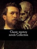 Classic Mystery Novels Collection di John Buchan, G. K. Chesterton, Erskine Childers edito da Createspace Independent Publishing Platform