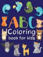 ABC Coloring Book for Kids: Animal Coloring Book for Kids - Coloring Book for Kids- Activity Book for Kids 2-4 - Kids Coloring Book: Toddler Color di Mj Swc edito da Createspace Independent Publishing Platform