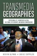 Transmedia Geographies di Julie Cupples, Kevin Glynn edito da Rutgers University Press