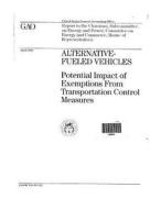 Alternative-Fueled Vehicles: Potential Impact of Exemptions from Transportation Control Measures di United States Government a Office (Gao) edito da Createspace Independent Publishing Platform