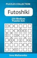 Futoshiki - 250 Medium Puzzles 6x6 di Inna Maliarenko edito da Createspace Independent Publishing Platform