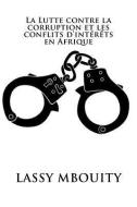 La Lutte contre la corruption et les conflits d'intérêts en Afrique di Lassy Mbouity edito da LIGHTNING SOURCE INC