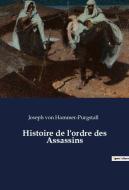 Histoire de l'ordre des Assassins di Joseph Von Hammer-Purgstall edito da Culturea