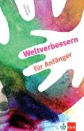 Weltverbessern für Anfänger di Stepha Quitterer edito da Klett Sprachen GmbH