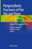 Periprosthetic Fractures of the Hip and Knee edito da Springer-Verlag GmbH