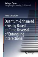 Quantum-Enhanced Sensing Based on Time Reversal of Entangling Interactions di Daniel Linnemann edito da Springer-Verlag GmbH